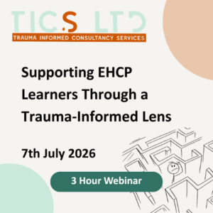 Supporting EHCP Learners Through a Trauma-Informed Lens - July 2026