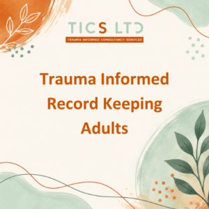 Trauma Informed Record Keeping - Adults